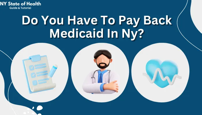Do You Have To Pay Back Medicaid In NY?