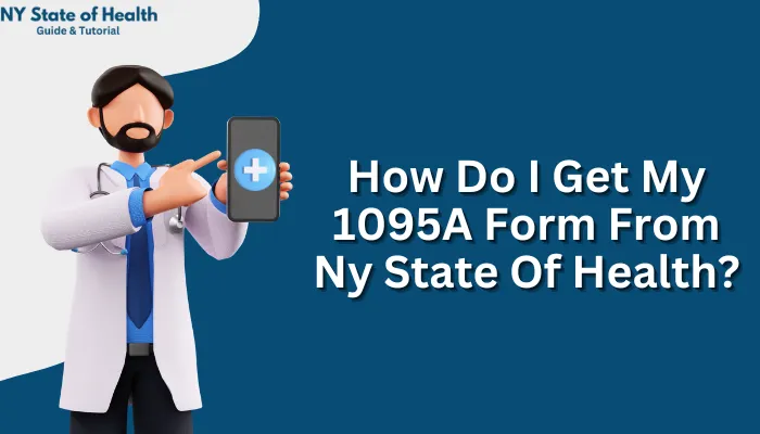 How Do I Get My 1095A Form From Ny State Of Health