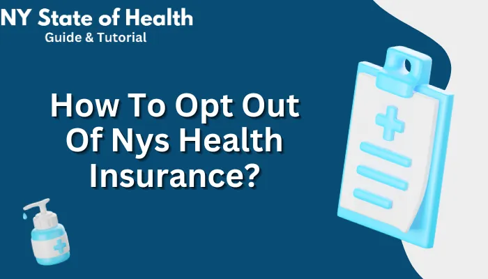 How To Opt Out Of Nys Health Insurance?
