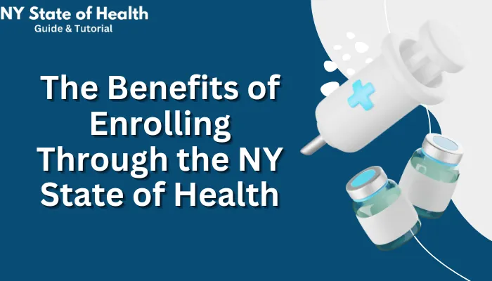 The Benefits of Enrolling Through the NY State of Health