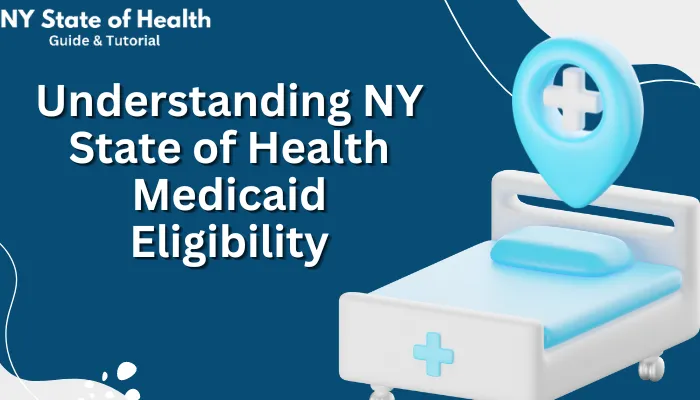 Understanding NY State of Health Medicaid Eligibility